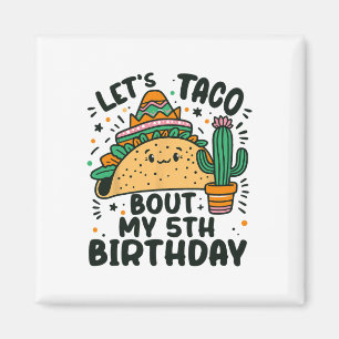 Let's Taco Bout My 5th Birthday Mexican Party Boys Magnet