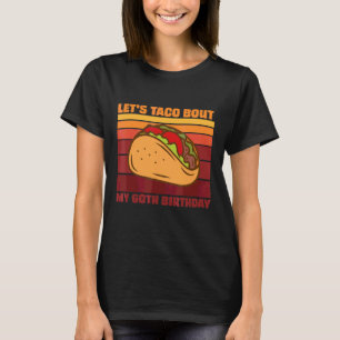Let's Taco Bout My 60th Birthday Taco Party Decora T-Shirt