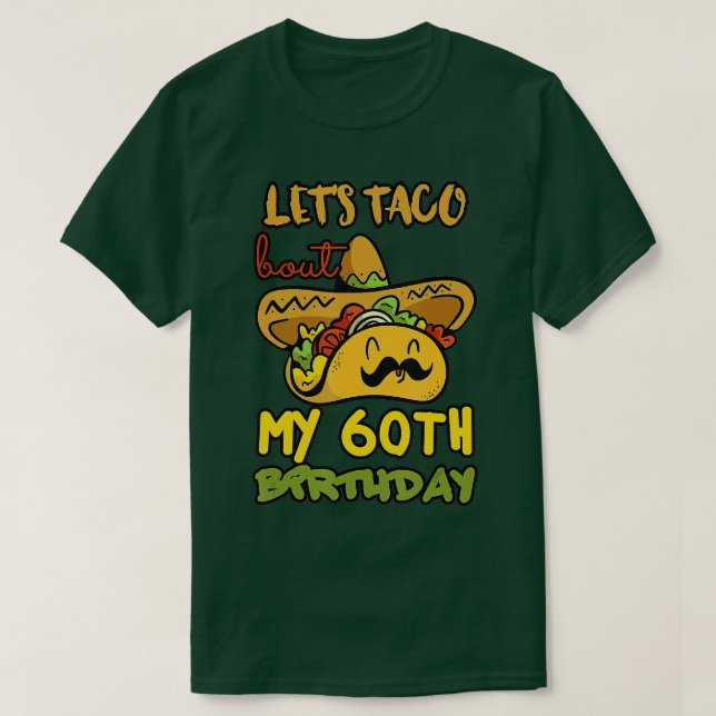 Lets Taco Bout My 60th Birthday Taco Party Decorat T-Shirt (Design Front)