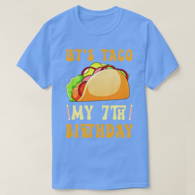 Lets Taco Bout My 7th Birthday T-Shirt (Design Front)