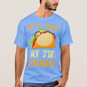 Lets Taco Bout My 7th Birthday T-Shirt