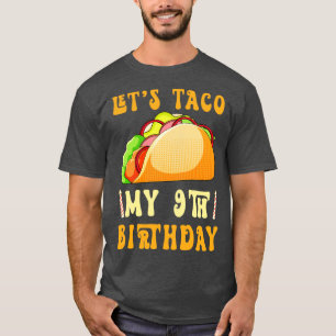 Lets Taco Bout My 9th Birthday T-Shirt