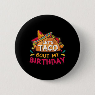 Let's Taco Bout My Birthday Born On Cinco De Mayo  6 Cm Round Badge
