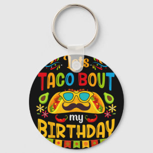 Let's Taco Bout My Birthday Born On Cinco De Mayo  Key Ring