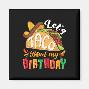 Let's Taco Bout My Birthday Boys Mexican Cinco De Magnet