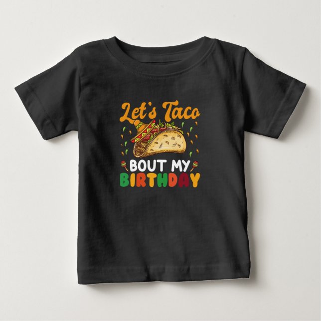 Let's Taco Bout My Birthday Cinco De Mayo Party  Baby T-Shirt (Front)