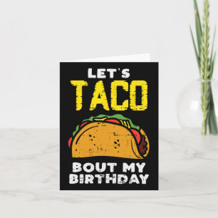 Lets Taco Bout My Birthday Fun Born On Cinco De Ma Card