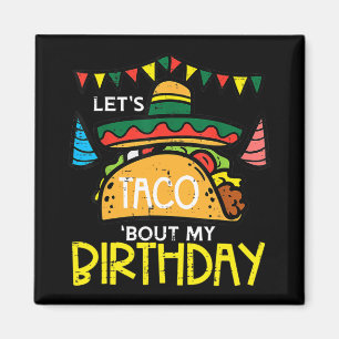 Let's Taco Bout My Birthday Funny Mexican Party Bo Magnet