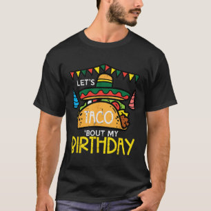 Let's Taco Bout My Birthday Funny Mexican Party Bo T-Shirt
