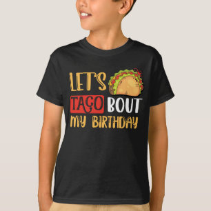 Let's Taco Bout My Birthday Tacos Lover Gift T-Shirt