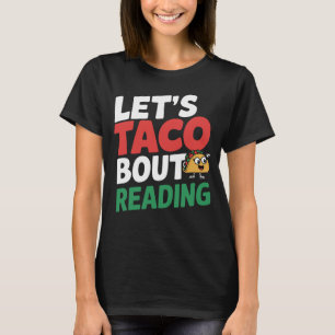 Let's Taco Bout Reading Funny Book Lover & Teacher T-Shirt