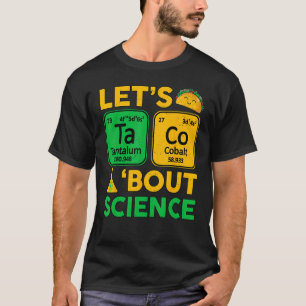 Lets Taco Bout Science Chemistry STEM Teacher T-Shirt