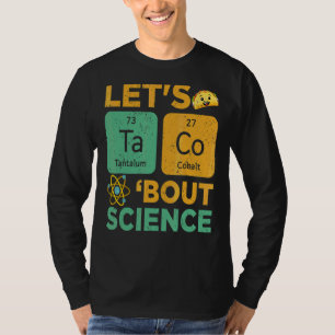 Let's Taco Bout Science  Cinco De Mayo Mexican Foo T-Shirt