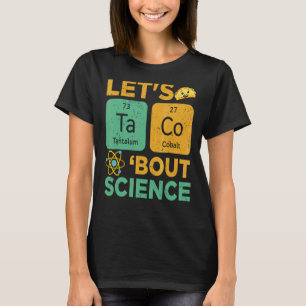 Let's Taco Bout Science Cinco De Mayo Mexican Foo T-Shirt
