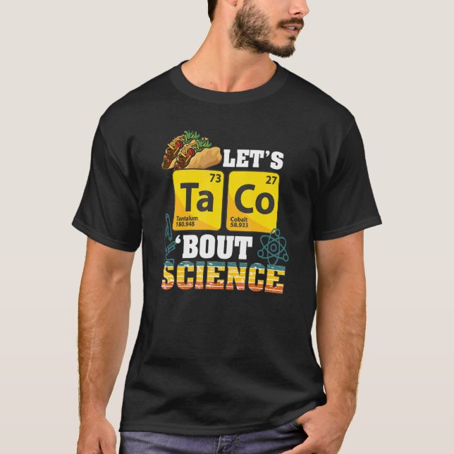 Let's Taco 'bout Science Food Pun Funny Cinco De M T-Shirt (Front)