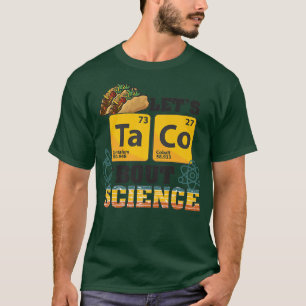 Let's Taco 'Bout Science, Food Pun, Funny Cinco de T-Shirt