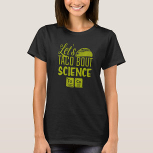 Let's Taco Bout Science March  Mexican Food Gag Ou T-Shirt