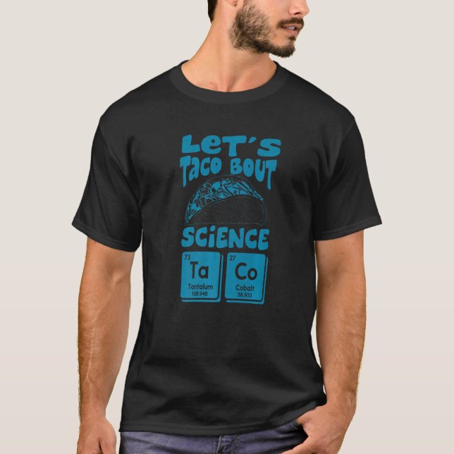 Let's Taco Bout Science March  Mexican Food Gag Ou T-Shirt (Front)