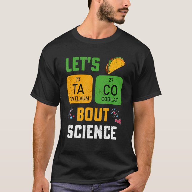Let's Taco 'Bout Science Pun Teacher Science For M T-Shirt (Front)