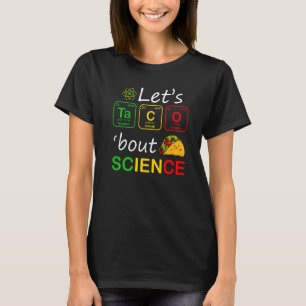 Let's Taco 'Bout Science Tacos Back To School T-Shirt