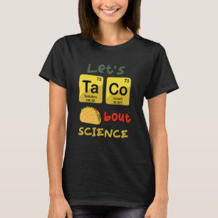 Let's Taco 'Bout Science  Teacher Student Outfit 1 T-Shirt