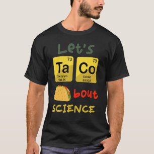 Let's Taco 'Bout Science Teacher Student Outfit 1 T-Shirt