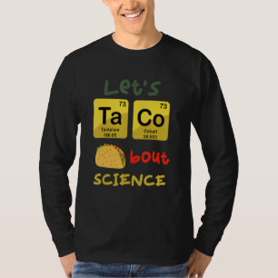 Let's Taco 'Bout Science Teacher Student Outfit 1 T-Shirt