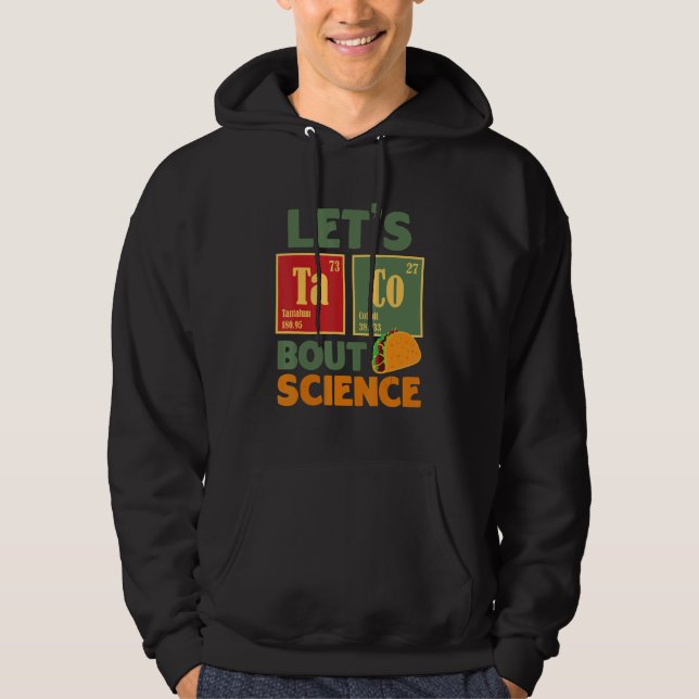 Let's Taco 'Bout Science  Teacher Student Outfit 5 Hoodie (Front)