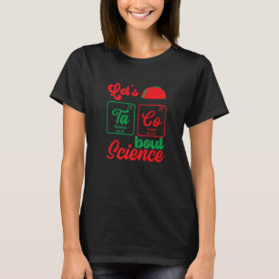 Let's Taco 'Bout Science Teacher Student Outfit T-Shirt