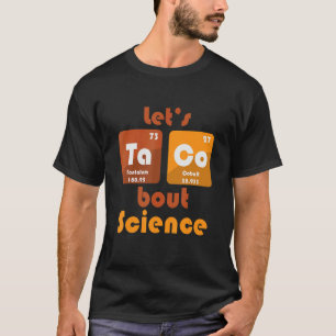 Let's Taco 'Bout Science   Teacher Student Outfit T-Shirt