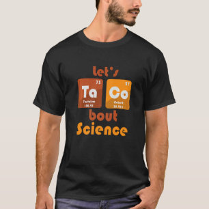 Let's Taco 'Bout Science  Teacher Student Outfit T-Shirt