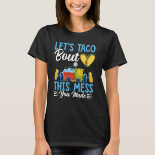 Lets Taco Bout This Mess School Custodian Janitor T-Shirt