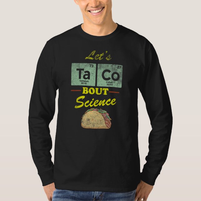 Let's Taco Distressed Quote 'bout Science  Pun Sci T-Shirt (Front)