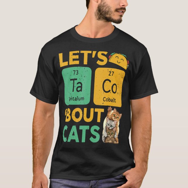 Lets Tacos Bout It Ca Taco Cat T-Shirt (Front)