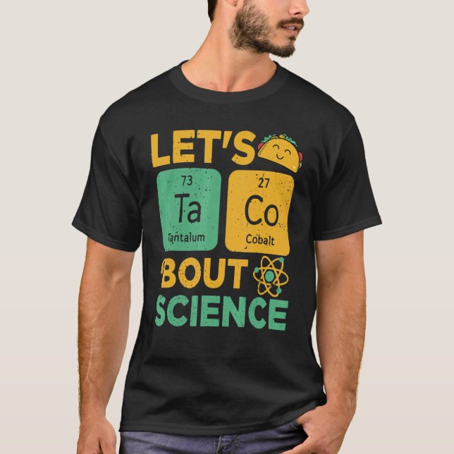 Lets Tacos Bout Science   Science teacher T-Shirt (Front)