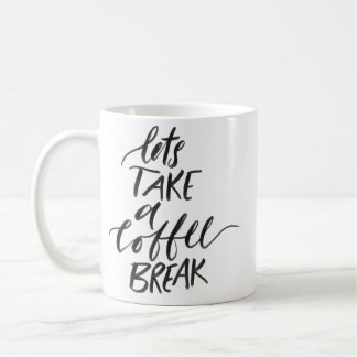 lets take a coffee break, typography coffee mug