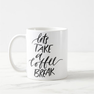 lets take a coffee break, typography mug