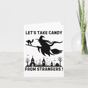 Lets Take Candy From Strangers  Card