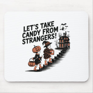 Let's Take Candy From Strangers Costume  Mouse Pad