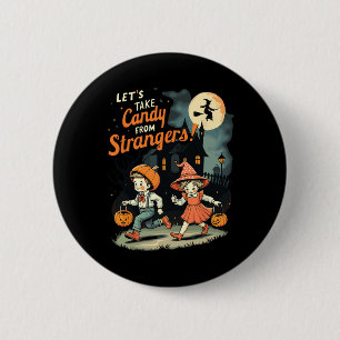 Let's Take Candy From Strangers Funny Halloween 10 6 Cm Round Badge