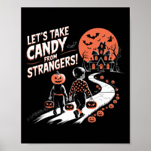 Let's Take Candy From Strangers Funny Halloween 12 Poster