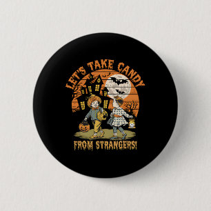 Let's Take Candy From Strangers Funny Halloween 18 6 Cm Round Badge