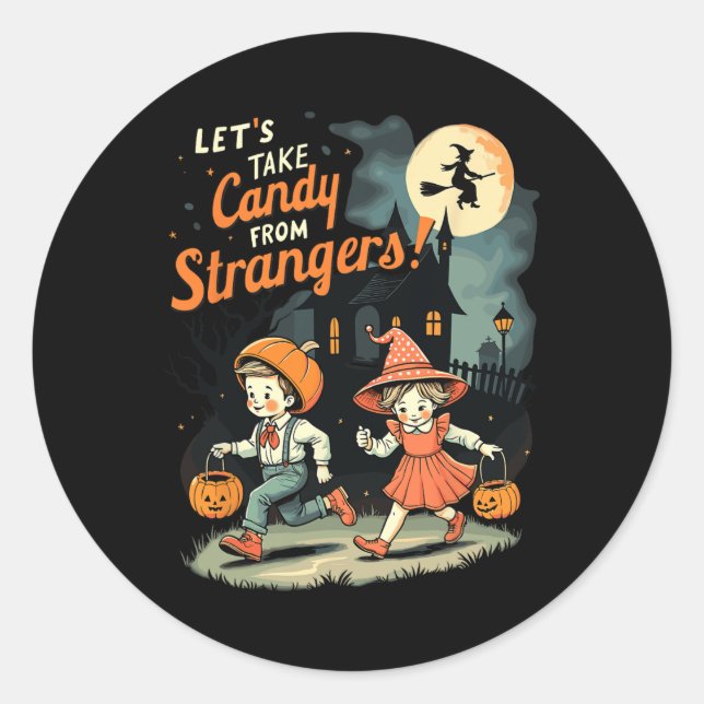 Let's Take Candy From Strangers Funny Halloween 1  Classic Round Sticker (Front)