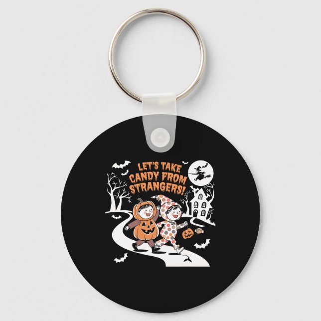 Let's Take Candy From Strangers Funny Halloween 1  Key Ring (Front)