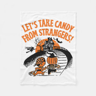 Let's Take Candy From Strangers Funny Halloween 2  Fleece Blanket
