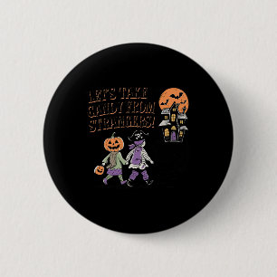 Lets Take Candy From Strangers Funny Halloween 4  6 Cm Round Badge