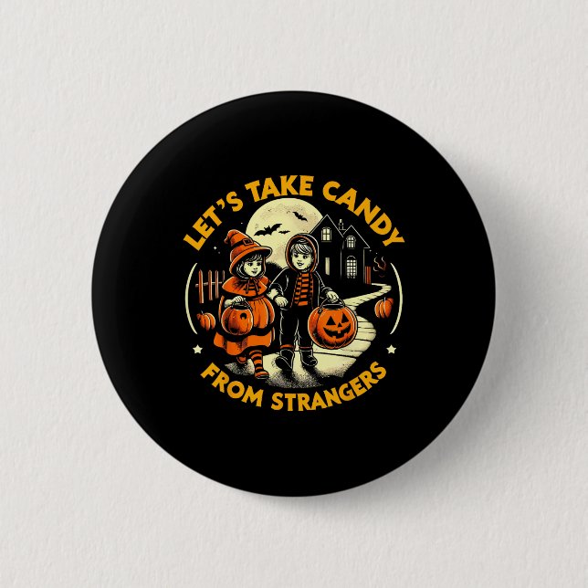 Let's Take Candy From Strangers Funny Halloween 9  6 Cm Round Badge (Front)