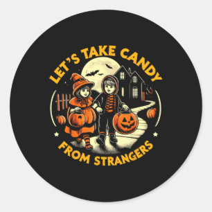 Let's Take Candy From Strangers Funny Halloween 9 Classic Round Sticker