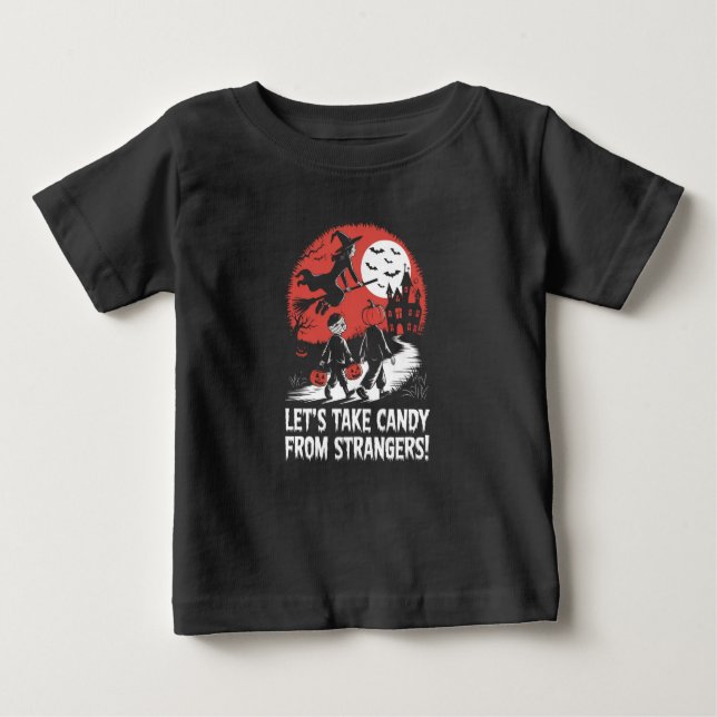 Let's Take Candy from Strangers Funny Halloween Baby T-Shirt (Front)