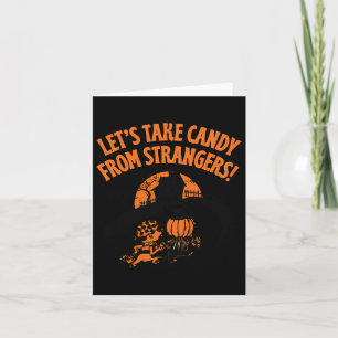 Let's Take Candy From Strangers Funny Halloween  Card